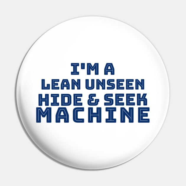 I'm a Lean Unseen Hide and Sneak Machine Pin by TeachUrb