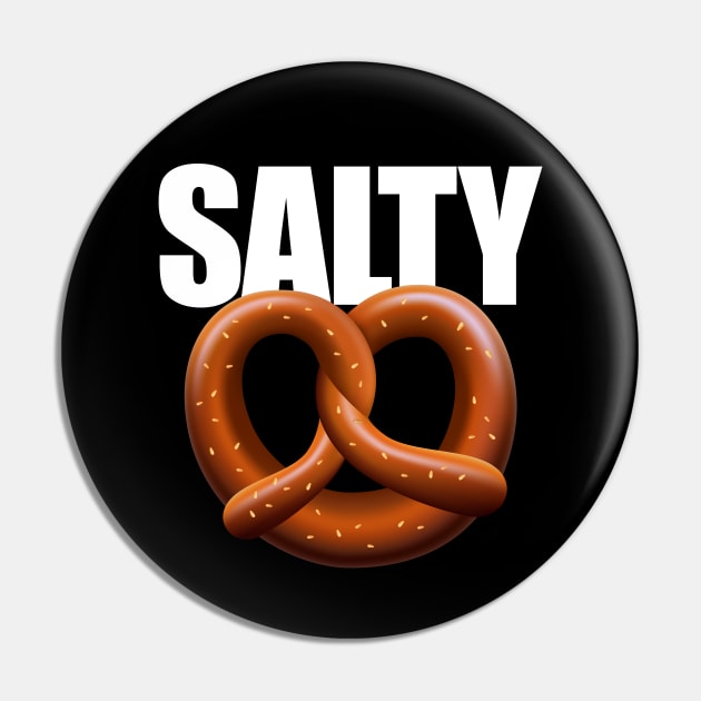 Salty TShirt Pretzel Funny Gamer Sarcastic Humor Sarcasm Rude Bitchy Bad Attitude Pin by CultTees