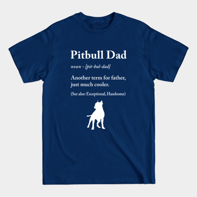 Disover Pitbull daddy Definition - Pitbull Daddy - T-Shirt