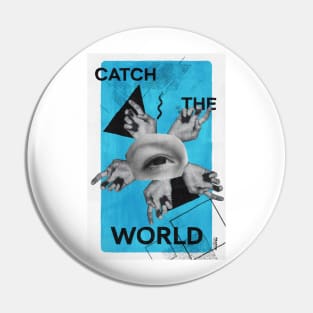 Catch the world Pin