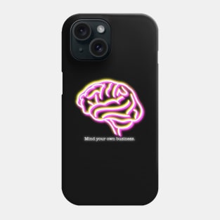 Neon - Mind Your Own Business Phone Case