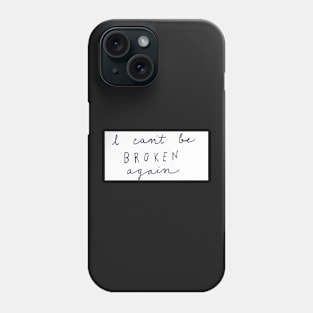 I Can't Be Broken Phone Case