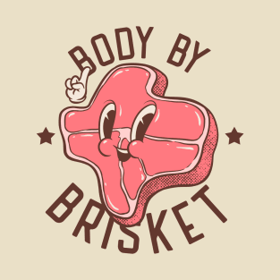 Brisket | Body by Brisket (white) | Texas State Pitmaster BBQ Beef Barbecue Dads Backyard Premium Quality BBQ | Backyard Pool Party BBQ | Summer T-Shirt