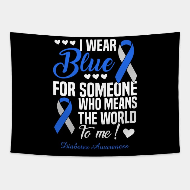 I Wear Blue For Someone Who Means The World To Me Diabetes Awareness Tapestry by thuylinh8