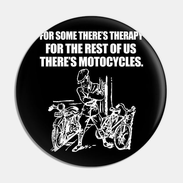 For some there's therapy for the rest of us there's motorcycles Pin by BadDesignCo