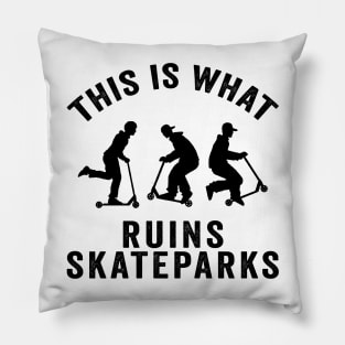 Scooter Kids Ruin Skateparks Skateboarding Gift Pillow