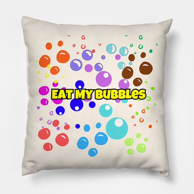 Eat My Bubbles Pillow by PapaMatrix