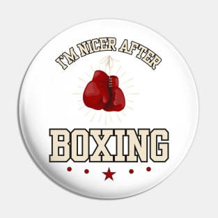 I'm Nicer After Boxing Pin