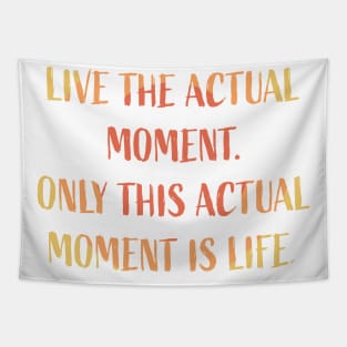 Live the actual moment Tapestry