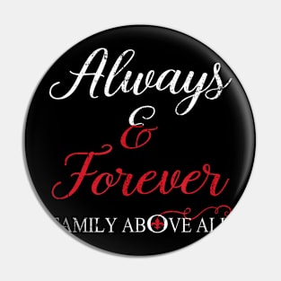 Always And Forever Family Above All Funny Pin