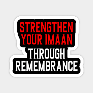 Strengthen your Imaan through remembrance Magnet