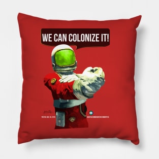 We Can Colonize It! Pillow