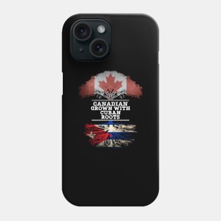 Canadian Grown With Cuban Roots - Gift for Cuban With Roots From Cuba Phone Case