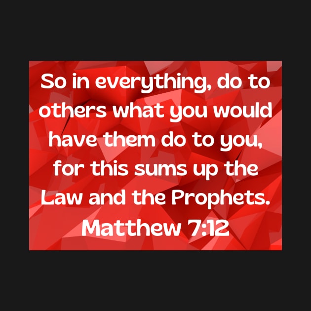 Bible Verse Matthew 7:12 by Prayingwarrior