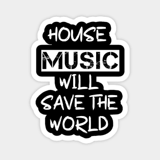 House Music Will Save the World Magnet