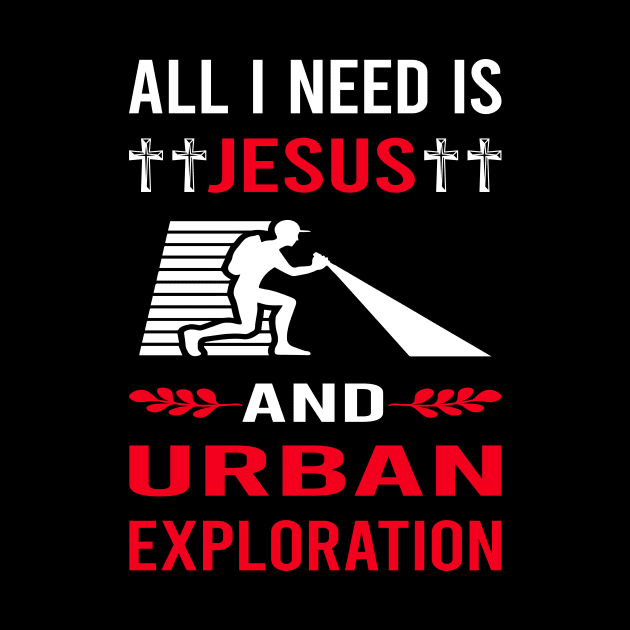 I Need Jesus And Urban Exploration by Good Day