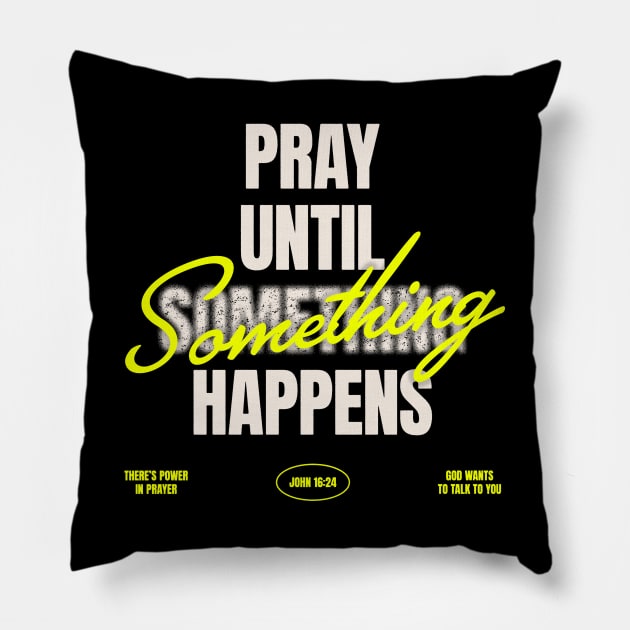 Pray Until Something Happens Pillow by Bryan Trindade