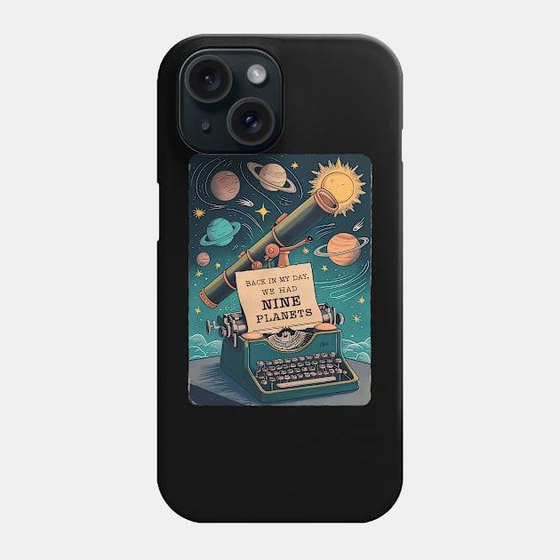 Back In My Day We Had Nine Planets Phone Case by jandesky