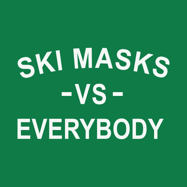 Ski Masks Vs Everybody by Philly Drinkers