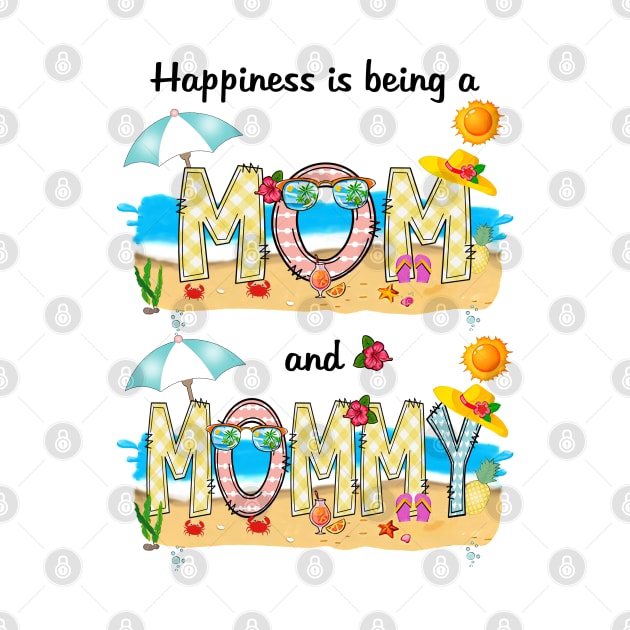 Happiness Is Being A Mom And Mommy Summer Beach Happy Mother's by KIMIKA