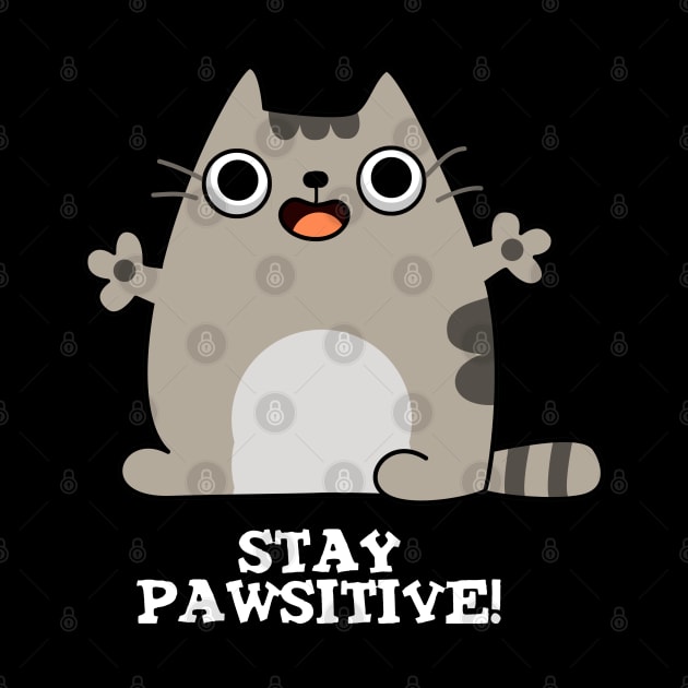 Stay Paw-sitive Cute Cat Pun by punnybone