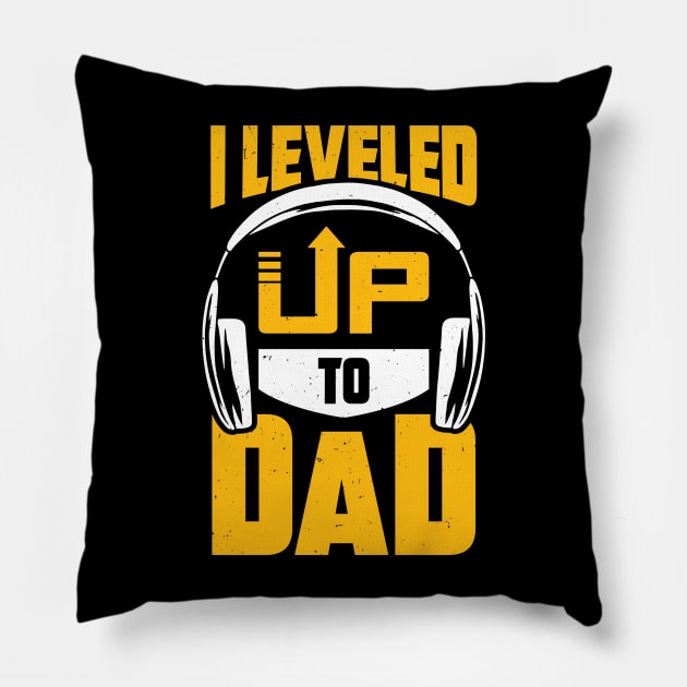 I Leveled Up To Dad Pillow by Dolde08