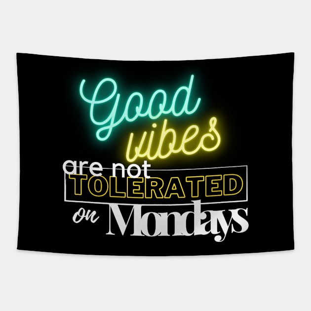 Good vibes are not tolerated on mondays Tapestry by Fabled Rags 