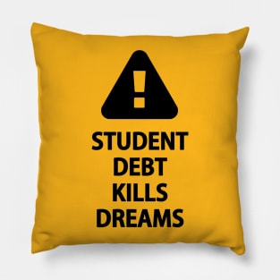 Student Debt Kills Dreams Pillow