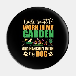 I Just Want To Work In My Garden And Hangout With My Dog Pin