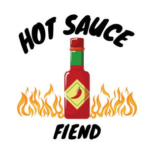 hot sauce fiend T-Shirt