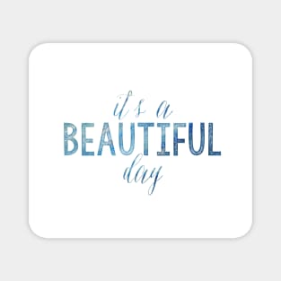 It's a beautiful day Magnet