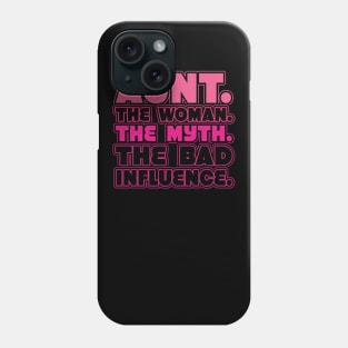 Aunt The Woman The Myth Bad Influence Phone Case