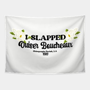 I slapped Ouiser Boudreaux Tapestry