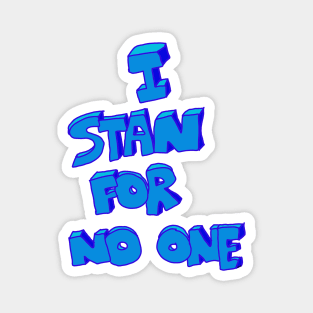 Express Individuality: 'I Stan for No One' Magnet