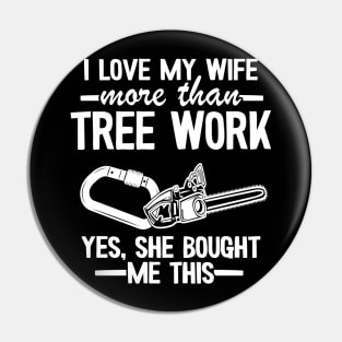 Tree Work Dad Funny Arborist Gift Father's Day Pin