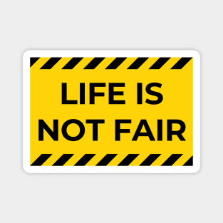 warning: life is not fair Magnet