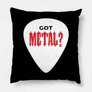 Got Metal? Pillow