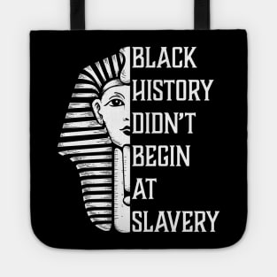 Black History Didn't Start At Slavery, Black History, African American Tote