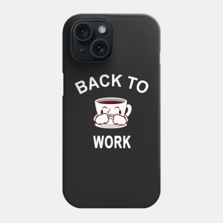 Return Back To Work After Working From Home Coffee Cry Funny Phone Case