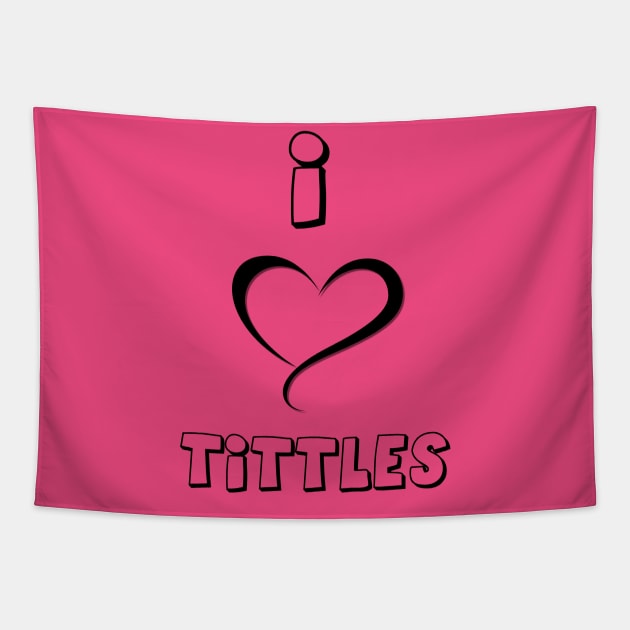 i love tittles Tapestry by SardyHouse