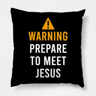 Warning Prepare To Meet Jesus Pillow