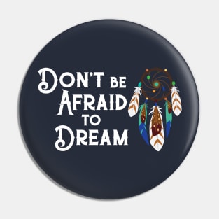 Not Afraid to Dream Pin