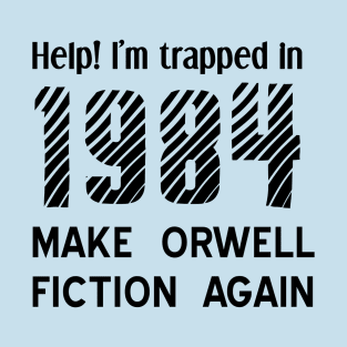 1984 Make Orwell Fiction Again T-Shirt