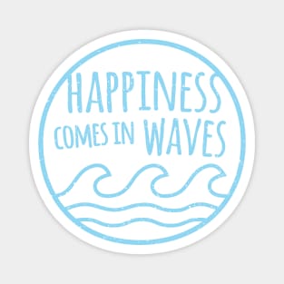 Happiness Comes In Waves Quote Magnet