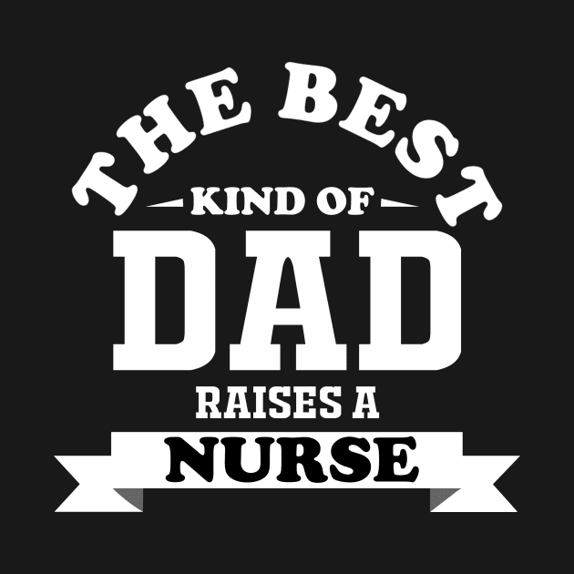 best kind of dad raises a nurse by zopandah