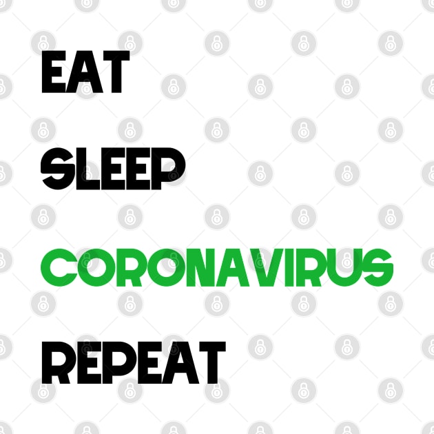 eat sleep coronavirus repeat,coronavirus 2020 by misoukill