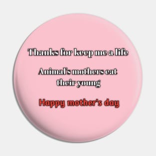 Thanks for keep me alife, animal's mothers eats young happy mothers day Pin