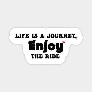 life is a journey, enjoy the ride Magnet