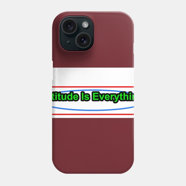 attitude is everything Phone Case by notregme