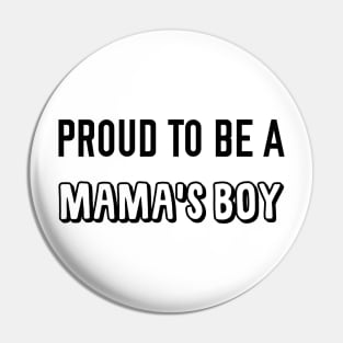 Proud to be a Mama's Boy Pin